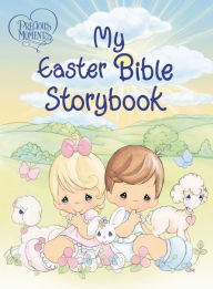 Title: Precious Moments: My Easter Bible Storybook, Author: Thomas Nelson