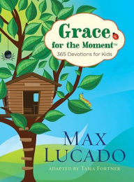 Title: Grace for the Moment: 365 Devotions for Kids, Author: Max Lucado