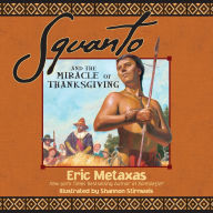 Title: Squanto and the Miracle of Thanksgiving, Author: Eric Metaxas