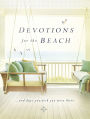 Devotions for the Beach and Days You Wish You Were There: Finding Inspiration in God's Creation (A 95-Day Devotional)