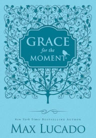 Grace for the Moment, Volume I: Inspirational Thoughts for Each Day of the Year