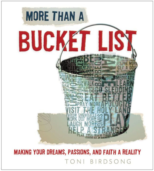 More Than a Bucket List: Making Your Dreams, Passions, and Faith Reality