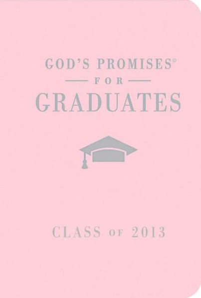 God's Promises for Graduates: Class of 2013 - Pink: New King James Version