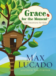 Title: Grace for the Moment: 365 Devotions for Kids, Author: Max Lucado