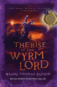 Title: The Rise of the Wyrm Lord (Door Within Series #2), Author: Wayne Thomas Batson