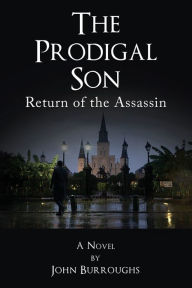 Title: The Prodigal Son: Return of the Assassin, Author: John Burroughs