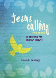 Title: Jesus Calling for Teens: 50 Devotions for Busy Days, Author: Sarah Young