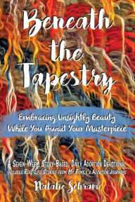 Title: Beneath the Tapestry: Embracing Unsightly Beauty While You Await Your Masterpiece., Author: Natalie Schram