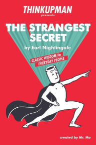 Title: Thinkupman presents: The Strangest Secret: Classic Wisdom for Everyday People, Author: Thinkupman