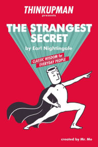 Title: Thinkupman presents: The Strangest Secret: Classic Wisdom for Everyday People, Author: Thinkupman