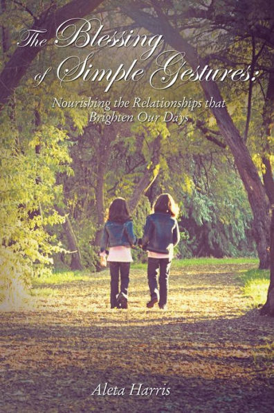 The Blessing of Simple Gestures: Nourishing Relationships That Brighten Our Days