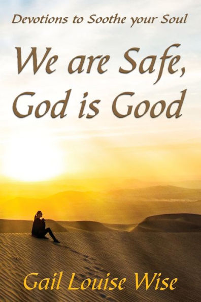 We are Safe, God is Good: Devotions to Soothe your Soul