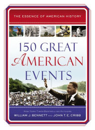 Title: 150 Great American Events, Author: William J. Bennett