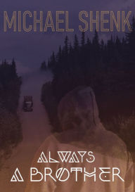 Title: Always A Brother, Author: Michael Shenk