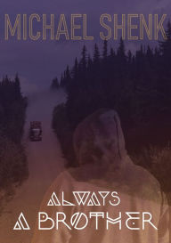 Title: Always A Brother, Author: Michael Shenk