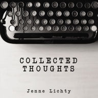 Title: Collected Thoughts, Author: Jenne Lichty