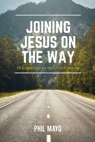 Joining Jesus on the Way: Discipleship 21st Century