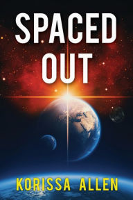 Title: Spaced Out, Author: Korissa Allen