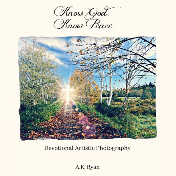 Know God, Peace: Devotional Artistic Photography