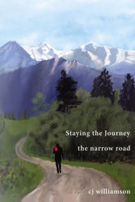 Title: Staying the Journey: The Narrow Road, Author: CJ Williamson