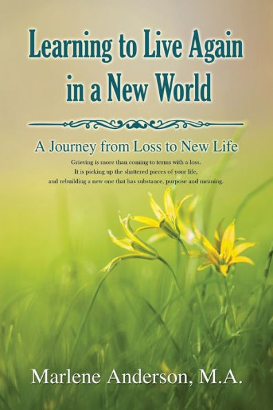 Learning to Live Again in a New World: A Journey from Loss to New Life