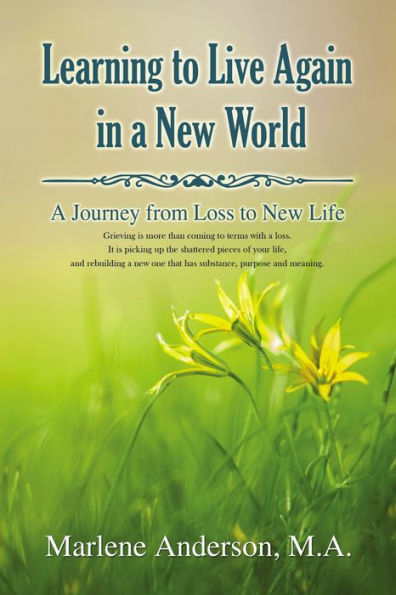 Learning to Live Again in a New World: A Journey from Loss to New Life