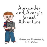 Title: Alexander and Avery's Great Adventure, Author: P.A. Winters