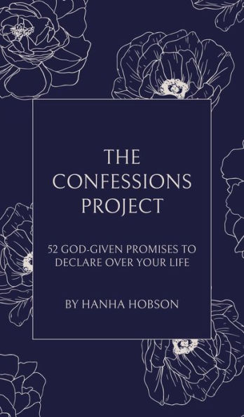 The Confessions Project: 52 God-Given Promises to Declare Over Your Life