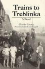 Trains to Treblinka: A Novel