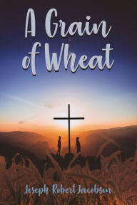 Title: A Grain of Wheat, Author: Joseph Jacobson