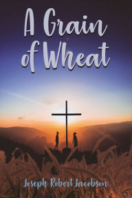 Title: A Grain of Wheat, Author: Joseph Jacobson