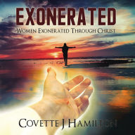 Title: Exonerated: Women Exonerated Through Christ, Author: Covette Hamilton