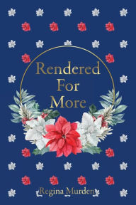 Title: Rendered For More, Author: Regina Murden
