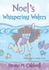 Title: Noel's Whispering Waters, Author: Denise Caldwell