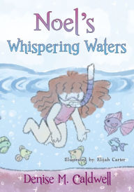Title: Noel's Whispering Waters, Author: Denise Caldwell