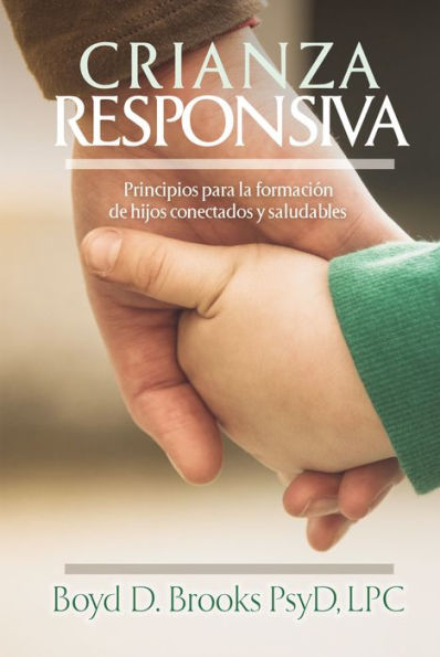 Crianza Responsiva: Principios para criar hijos conectados y saludables