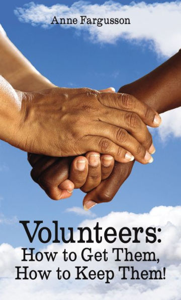 Volunteers: How to Get Them, Keep Them!