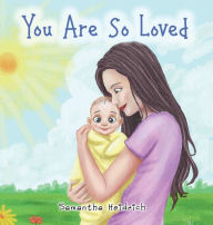 Title: You are so loved, Author: Samantha Heidrich