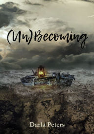 Title: (Un)Becoming, Author: Darla Peters