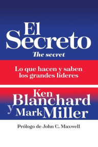 Title: El secreto: Lo que saben y hacen los grandes líderes, Author: Ken Blanchard