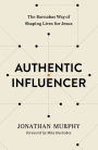 Authentic Influencer: The Barnabas Way of Shaping Lives for Jesus