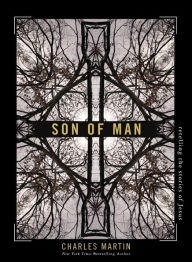 Title: Son of Man: Retelling the Stories of Jesus, Author: Charles Martin