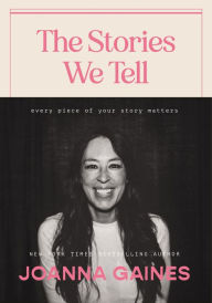 Ebook pdf torrent download The Stories We Tell: Every Piece of Your Story Matters by Joanna Gaines, Joanna Gaines in English 9781400333882