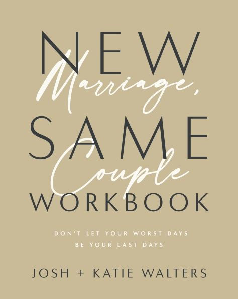 New Marriage, Same Couple Workbook: Don't Let Your Worst Days Be Last