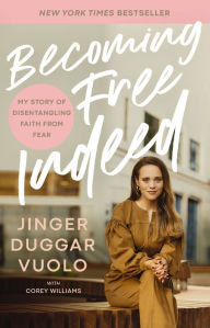 Pdf ebooks free download in english Becoming Free Indeed: My Story of Disentangling Faith from Fear 9781400335831 (English Edition) by Jinger Vuolo, Jinger Vuolo