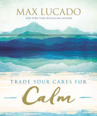 Title: Trade Your Cares for Calm: Prayer Cards, Author: Max Lucado