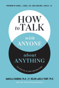 Title: How to Talk with Anyone about Anything: The Practice of Safe Conversations, Author: Harville Hendrix