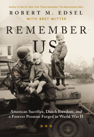 Remember Us: American Sacrifice, Dutch Freedom, and A Forever Promise Forged in World War II