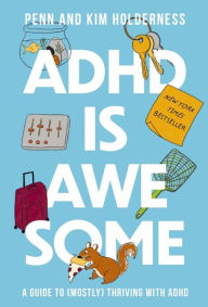 Free ebooks download uk ADHD is Awesome: A Guide To (Mostly) Thriving With ADHD (English Edition) 9781400338627 by Penn Holderness, Kim Holderness, Edward Hallowell 