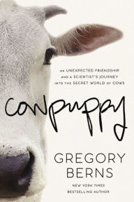 Title: Cowpuppy: An Unexpected Friendship and a Scientist's Journey into the Secret World of Cows, Author: Gregory Berns